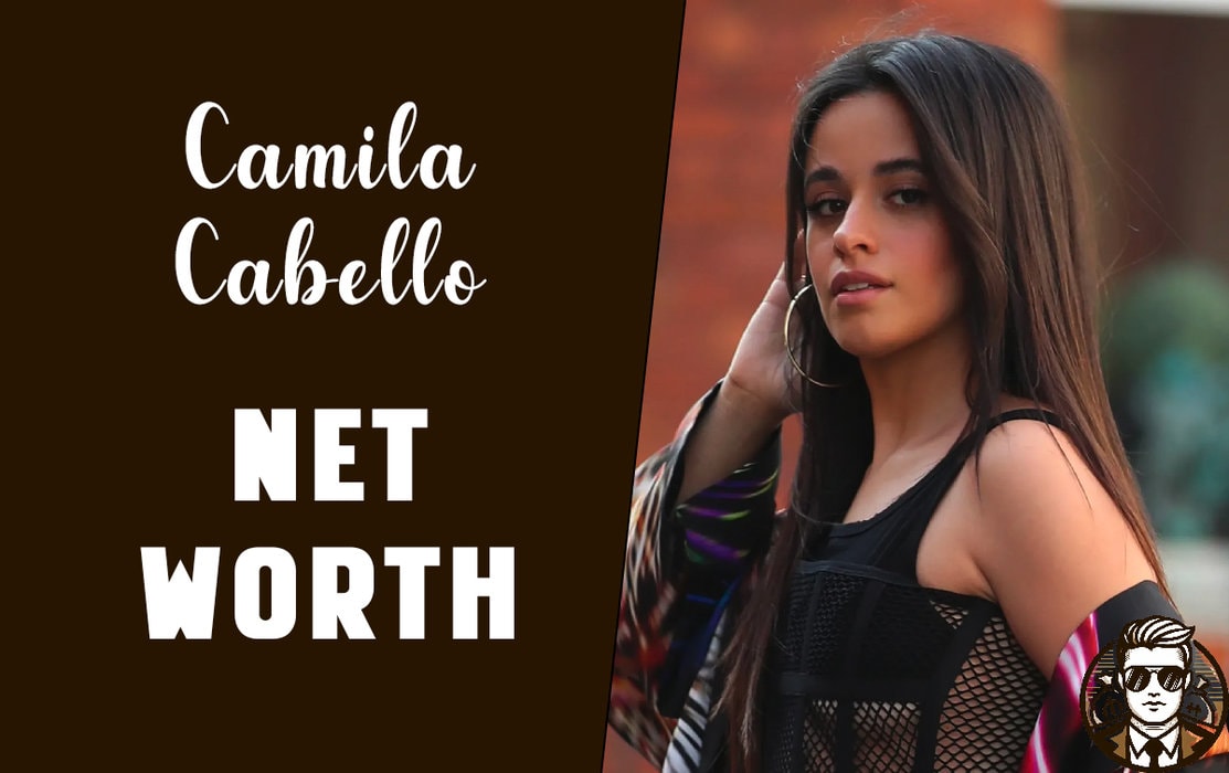 Camila Cabello Net Worth